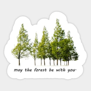 may the forest be with you Sticker